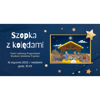 Spektakl "Szopka z kolędami" - Rozwadowski Dom Kultury "Sokół"
