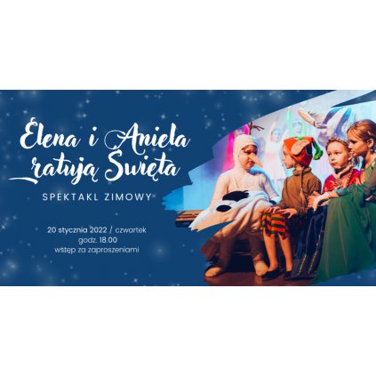 Spektakl zimowy „Elena i Aniela ratują święta” - RDK "Sokół"