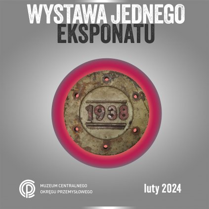WYSTAWA JEDNEGO EKSPONATU - LUTY 2024